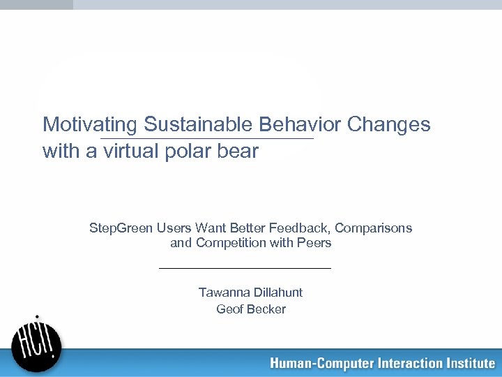 Motivating Sustainable Behavior Changes with a virtual polar bear Step. Green Users Want Better