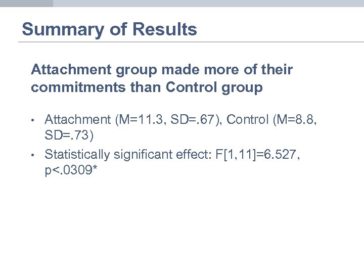 Summary of Results Attachment group made more of their commitments than Control group •