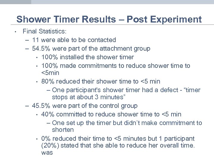 Shower Timer Results – Post Experiment • Final Statistics: – 11 were able to