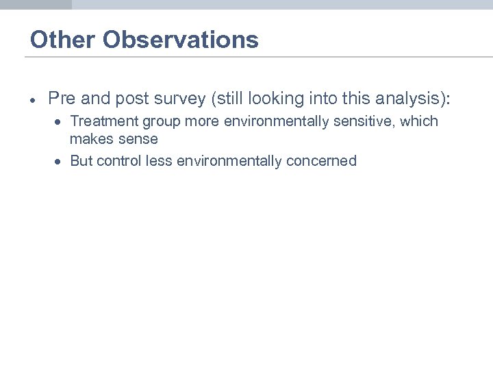 Other Observations Pre and post survey (still looking into this analysis): Treatment group more