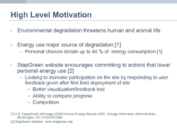 High Level Motivation • Environmental degradation threatens human and animal life • Energy use