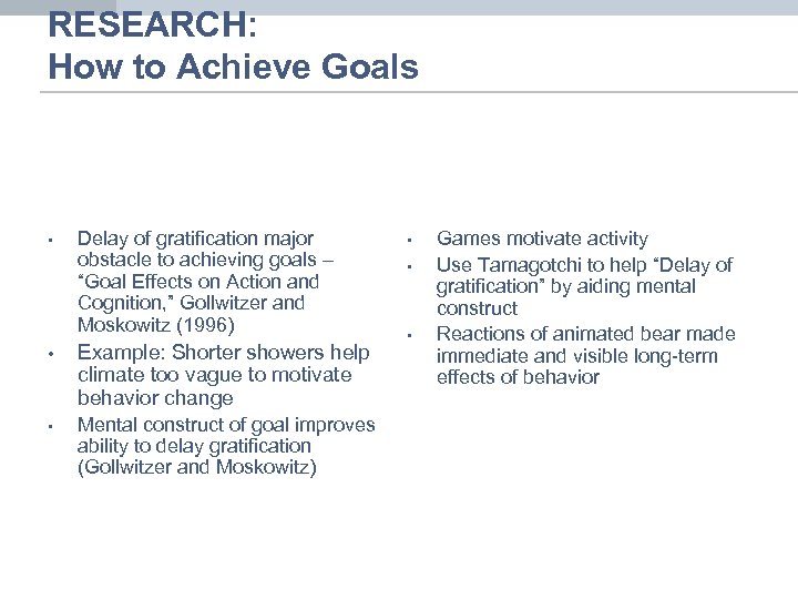 RESEARCH: How to Achieve Goals • Delay of gratification major obstacle to achieving goals