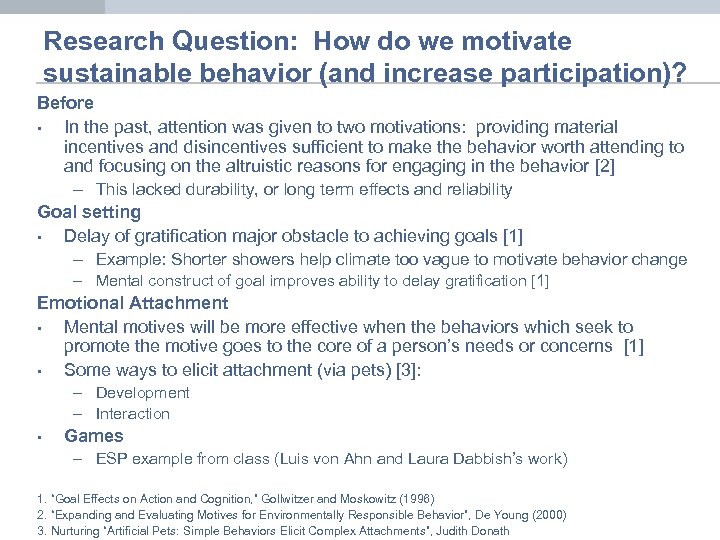 Research Question: How do we motivate sustainable behavior (and increase participation)? Before • In