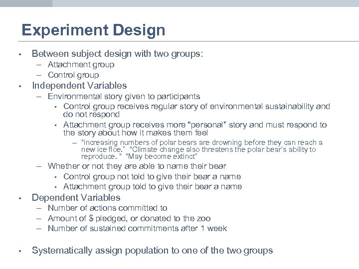 Experiment Design • Between subject design with two groups: – Attachment group – Control