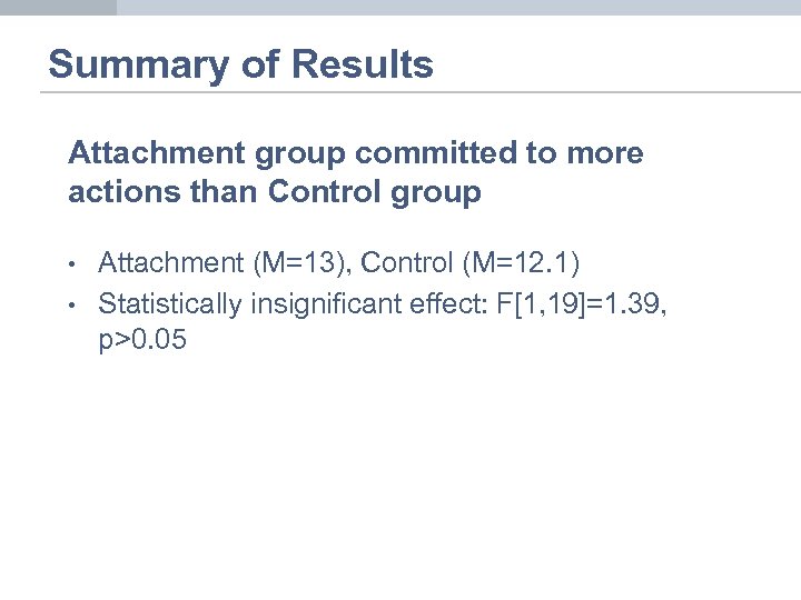 Summary of Results Attachment group committed to more actions than Control group • •