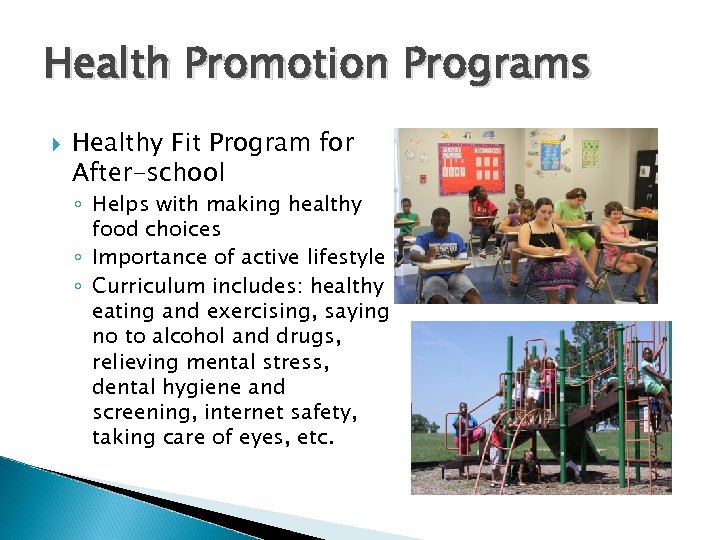 Health Promotion Programs Healthy Fit Program for After-school ◦ Helps with making healthy food
