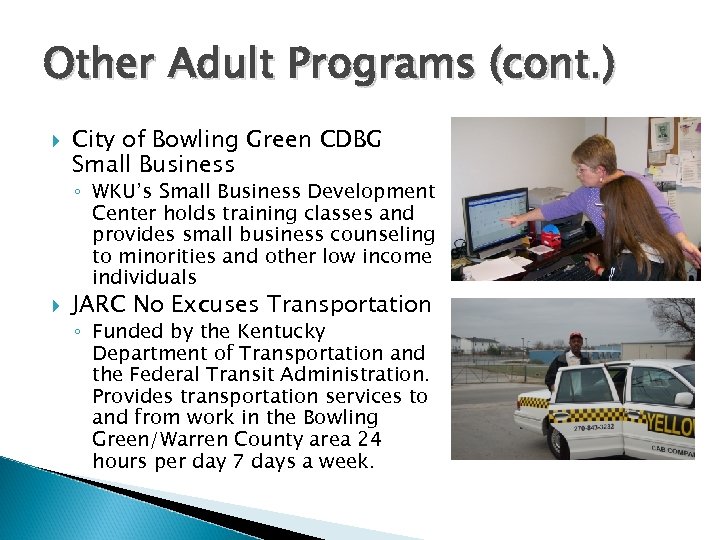 Other Adult Programs (cont. ) City of Bowling Green CDBG Small Business ◦ WKU’s