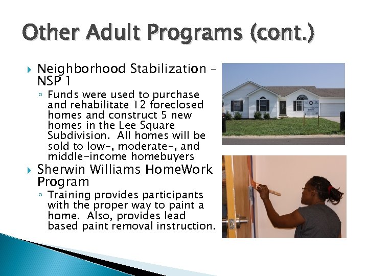 Other Adult Programs (cont. ) Neighborhood Stabilization – NSP 1 ◦ Funds were used