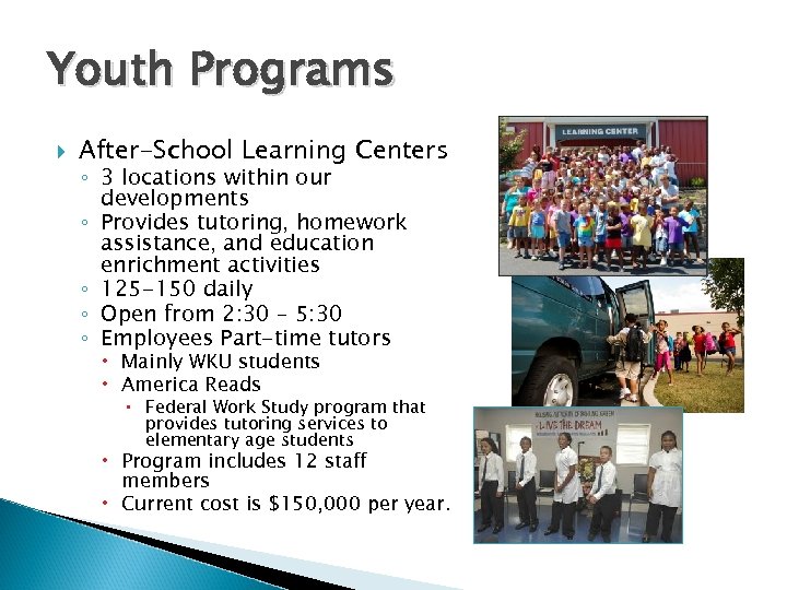 Youth Programs After-School Learning Centers ◦ 3 locations within our developments ◦ Provides tutoring,