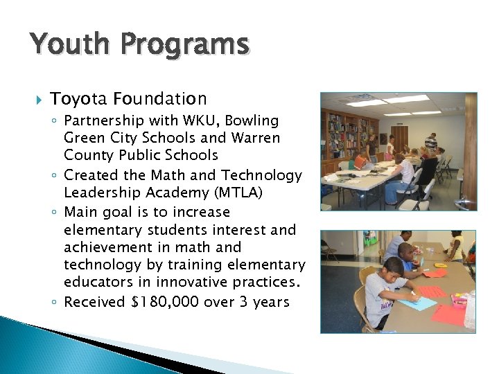 Youth Programs Toyota Foundation ◦ Partnership with WKU, Bowling Green City Schools and Warren