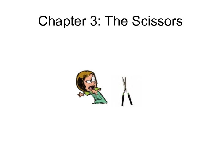 Chapter 3: The Scissors 