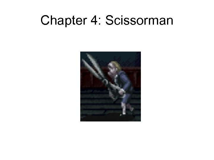 Chapter 4: Scissorman 