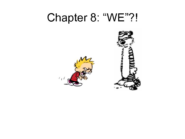 Chapter 8: “WE”? ! 