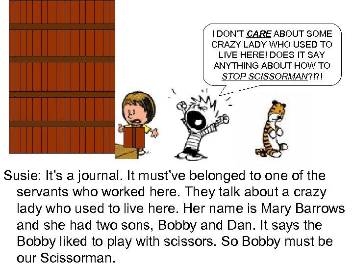 I DON’T CARE ABOUT SOME CRAZY LADY WHO USED TO LIVE HERE! DOES IT