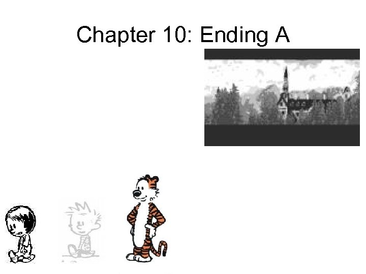 Chapter 10: Ending A 