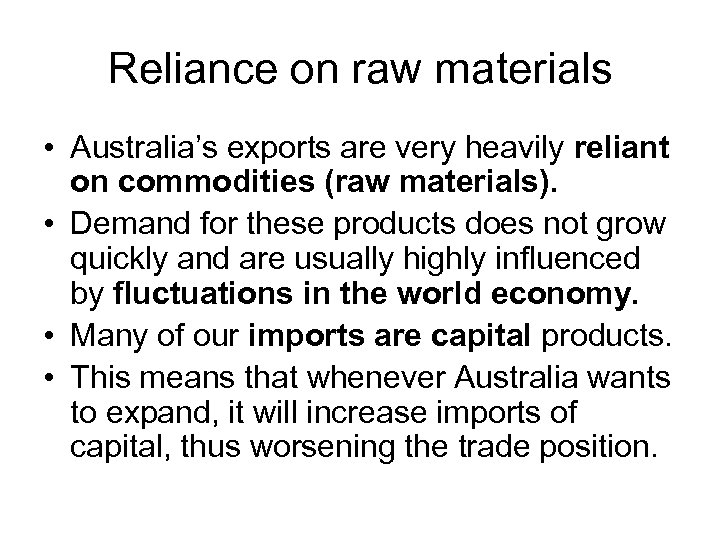 Reliance on raw materials • Australia’s exports are very heavily reliant on commodities (raw