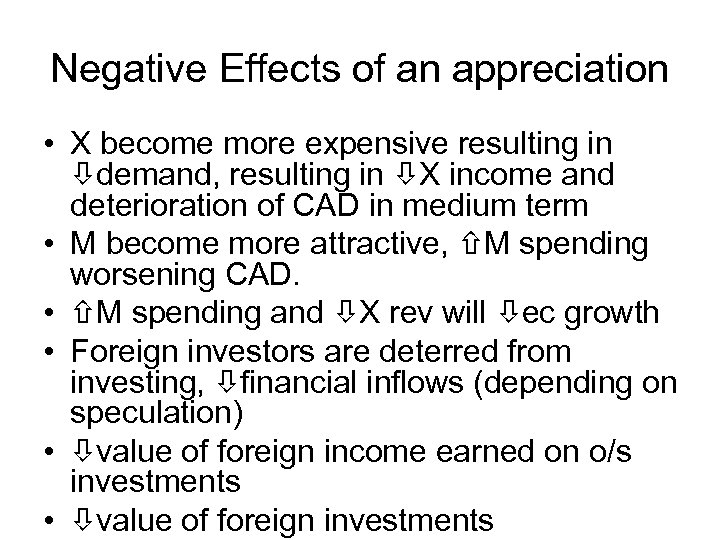 Negative Effects of an appreciation • X become more expensive resulting in demand, resulting