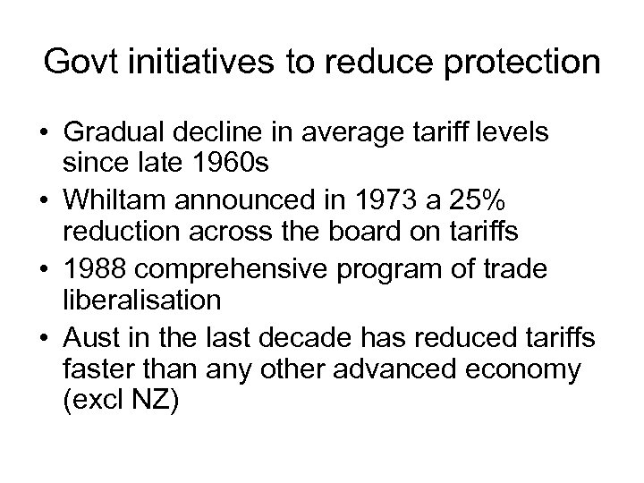 Govt initiatives to reduce protection • Gradual decline in average tariff levels since late