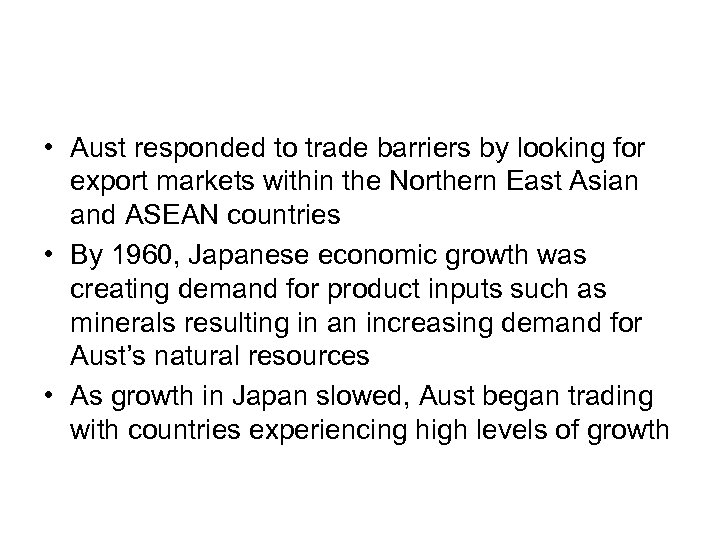  • Aust responded to trade barriers by looking for export markets within the