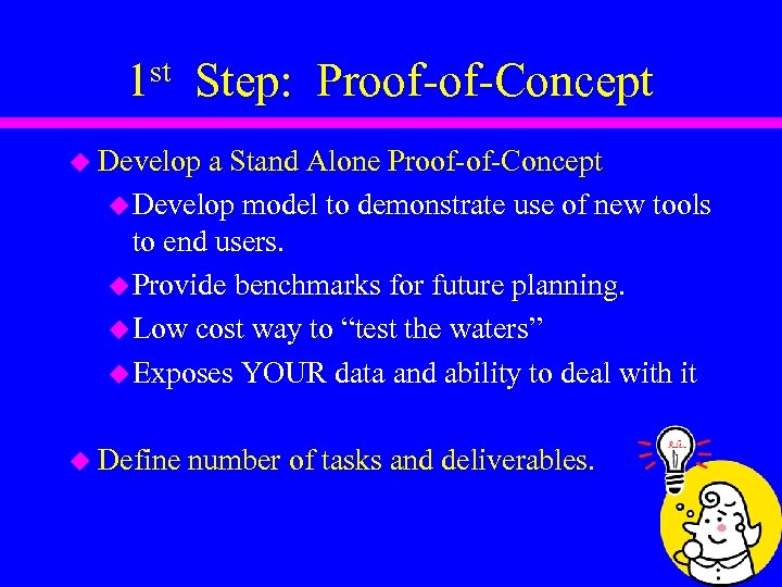 st 1 Step: Proof-of-Concept u Develop a Stand Alone Proof-of-Concept u Develop model to