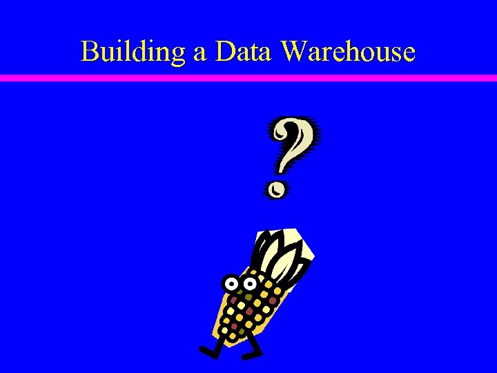 Building a Data Warehouse 