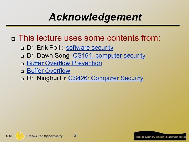 Acknowledgement q This lecture uses some contents from: q q q Dr. Erik Poll
