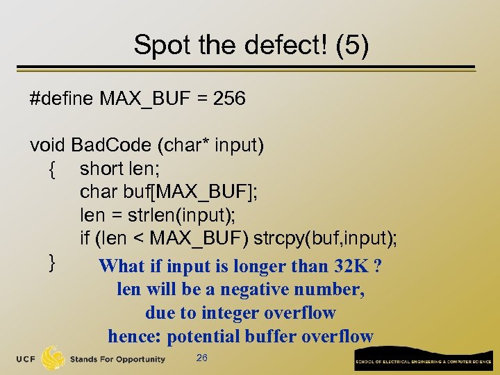 Spot the defect! (5) #define MAX_BUF = 256 void Bad. Code (char* input) {