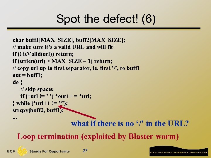Spot the defect! (6) char buff 1[MAX_SIZE], buff 2[MAX_SIZE]; // make sure it’s a