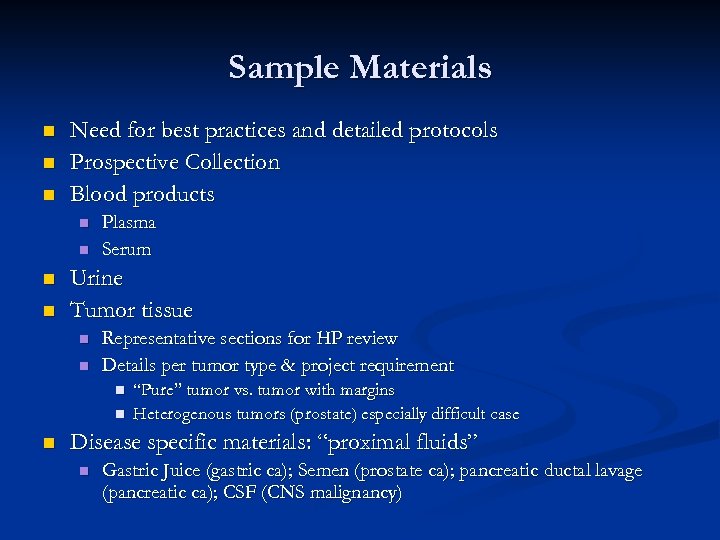 Sample Materials n n n Need for best practices and detailed protocols Prospective Collection