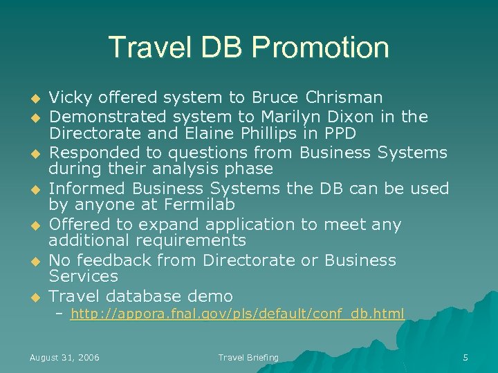 Travel DB Promotion u u u u Vicky offered system to Bruce Chrisman Demonstrated