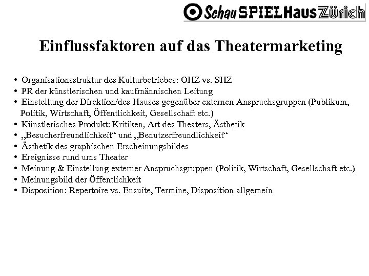 Einflussfaktoren auf das Theatermarketing • Organisationsstruktur des Kulturbetriebes: OHZ vs. SHZ • PR der