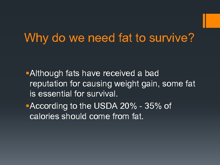 Why do we need fat to survive? § Although fats have received a bad