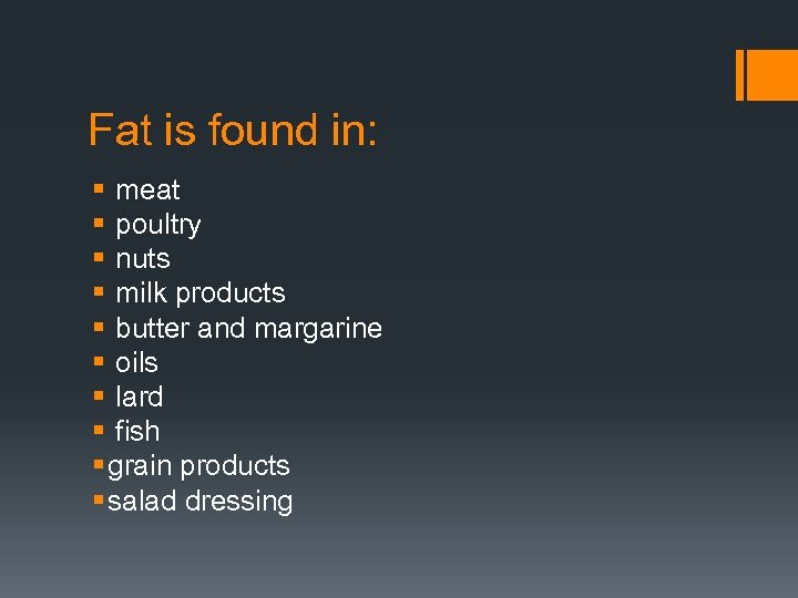 Fat is found in: § meat § poultry § nuts § milk products §