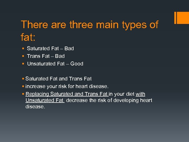 There are three main types of fat: § Saturated Fat – Bad § Trans