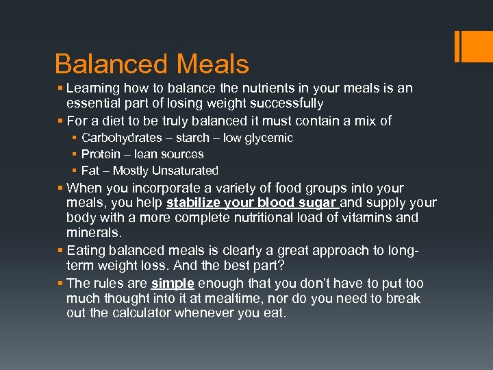Balanced Meals § Learning how to balance the nutrients in your meals is an