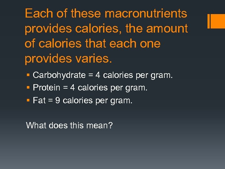 Each of these macronutrients provides calories, the amount of calories that each one provides