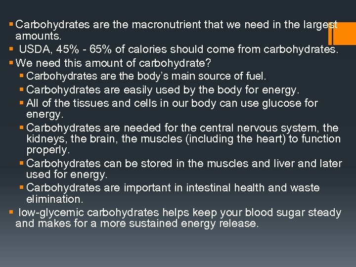 § Carbohydrates are the macronutrient that we need in the largest amounts. § USDA,
