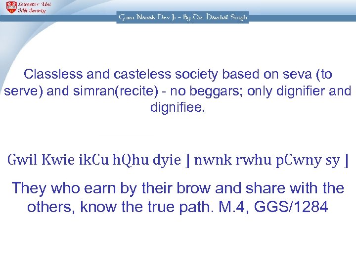 Classless and casteless society based on seva (to serve) and simran(recite) - no beggars;