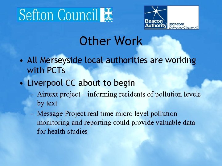 Other Work • All Merseyside local authorities are working with PCTs • Liverpool CC