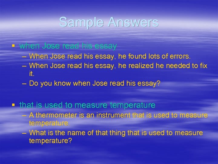Sample Answers § when Jose read his essay – When Jose read his essay,