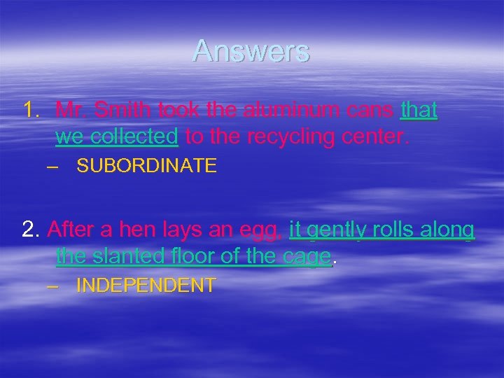 Answers 1. Mr. Smith took the aluminum cans that we collected to the recycling