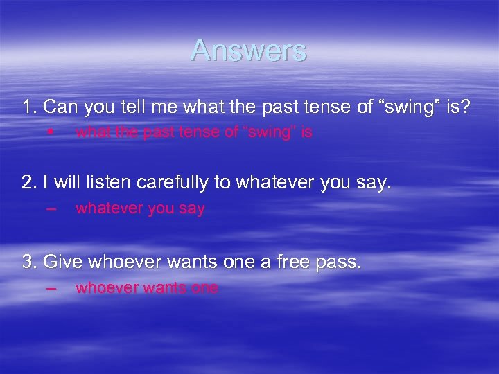 Answers 1. Can you tell me what the past tense of “swing” is? §
