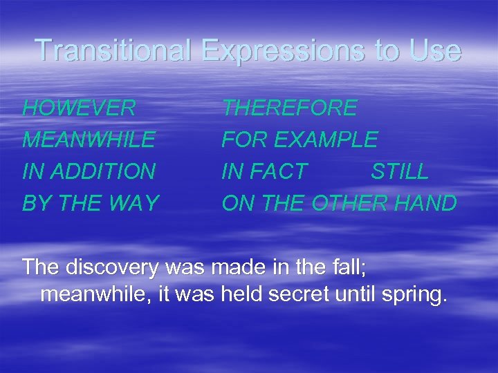 Transitional Expressions to Use HOWEVER MEANWHILE IN ADDITION BY THE WAY THEREFORE FOR EXAMPLE