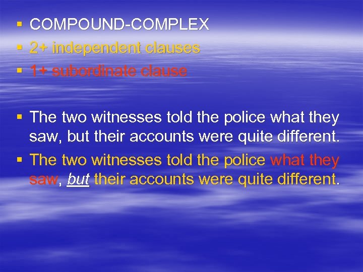 § § § COMPOUND-COMPLEX 2+ independent clauses 1+ subordinate clause § The two witnesses