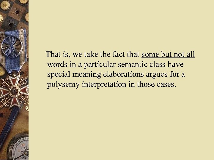 That is, we take the fact that some but not all words in a