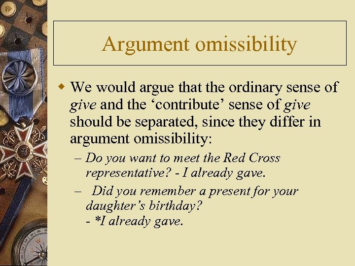 Argument omissibility w We would argue that the ordinary sense of give and the