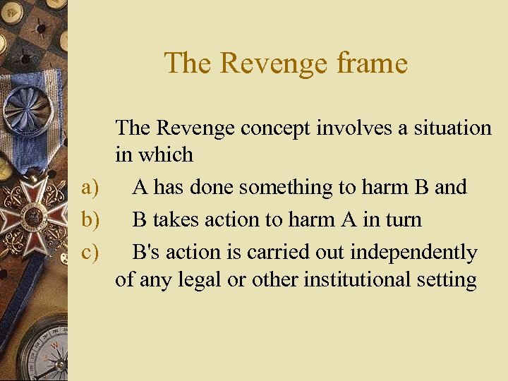 The Revenge frame The Revenge concept involves a situation in which a) A has