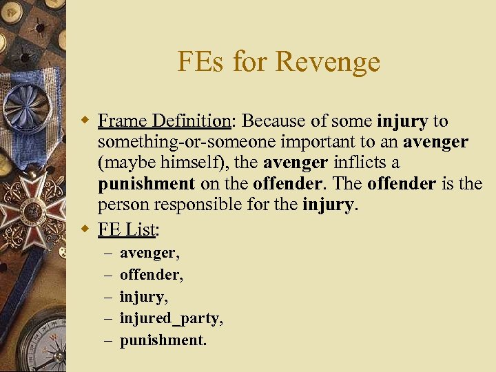 FEs for Revenge w Frame Definition: Because of some injury to something-or-someone important to