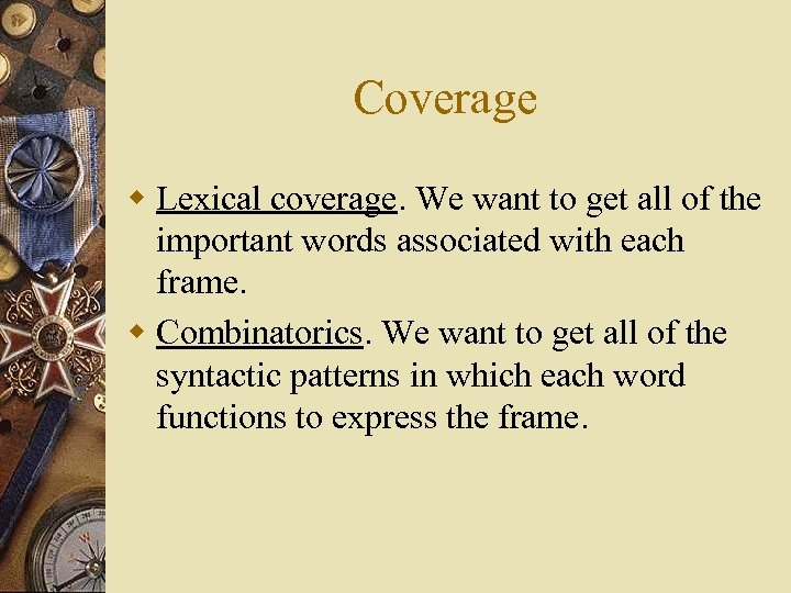 Coverage w Lexical coverage. We want to get all of the important words associated