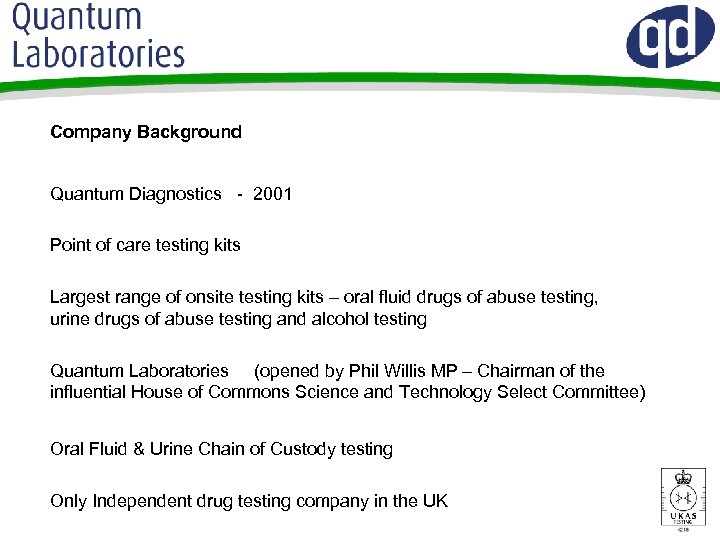 Company Background Quantum Diagnostics - 2001 Point of care testing kits Largest range of